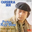 PEDRO RUY-BLAS / Quisiera Ser / Y Todo Sigue Igual